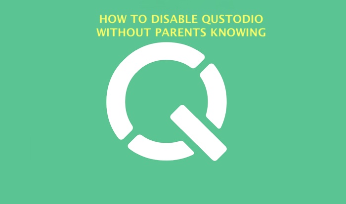 how to disable qustodio without parents knowing
